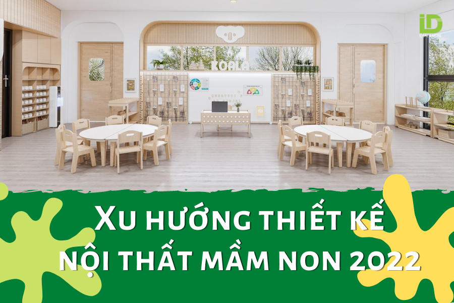 Xu hướng thiết kế trường mầm non tư thục 2022