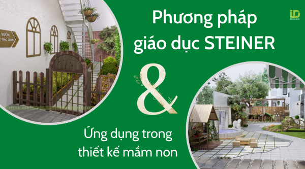 Phương pháp giáo dục Steiner & ứng dụng thiết kế trường mầm non